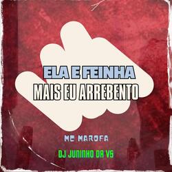 ELA FEINHA MAIS EU ARREBENTO