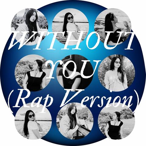 WITHOUT YOU ( Rap Version )
