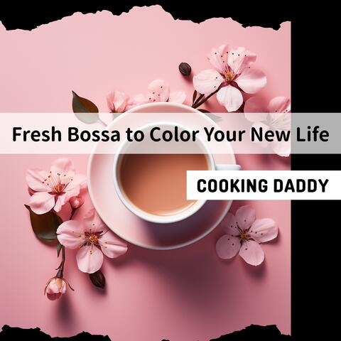 Fresh Bossa to Color Your New Life