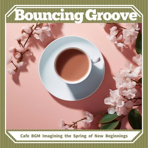 Cafe BGM Imagining the Spring of New Beginnings