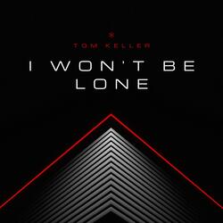 I won't be lone