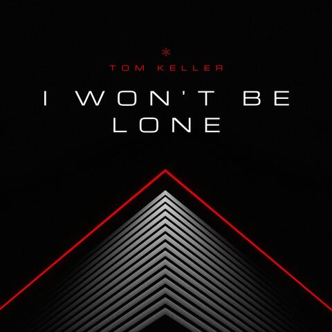 I won't be lone