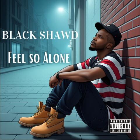 Feel So Alone