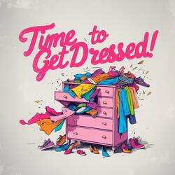 Time to get dressed!