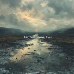 Gray Skies, Lonely Eyes
