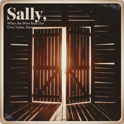 Sally, When The Wine Runs Out