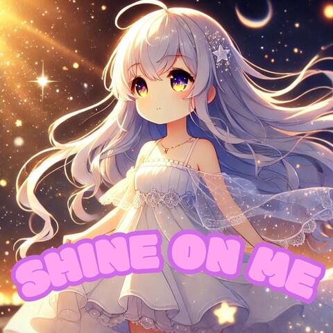 Shine On Me