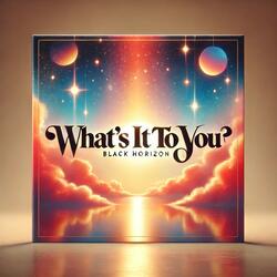 What's It To You
