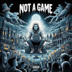 Not A Game
