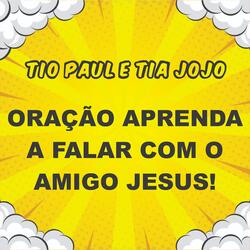 PRAYER LEARN TO TALK TO YOUR FRIEND JESUS!