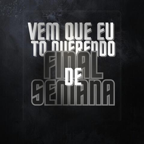 Vem Que Eu To Querendo, Final De Semana