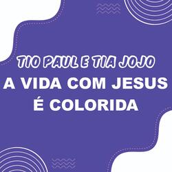 LIFE WITH JESUS ​​IS COLORFUL
