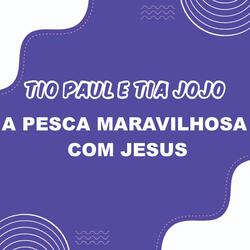 THE WONDERFUL FISHING WITH JESUS