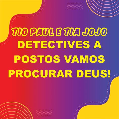 DETECTIVES A POSTOS: VAMOS PROCURAR DEUS!