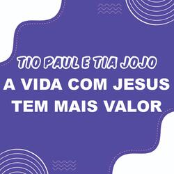 LIFE WITH JESUS ​​IS MORE VALUE