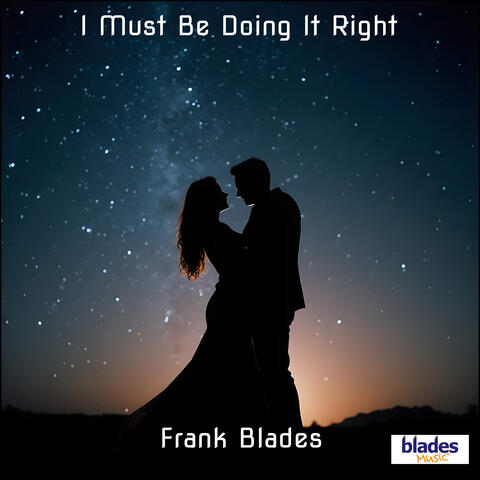 I Must Be Doing It Right