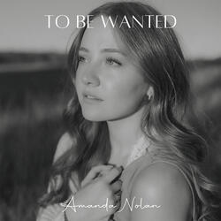 To Be Wanted