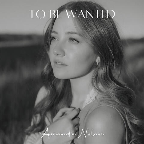 To Be Wanted