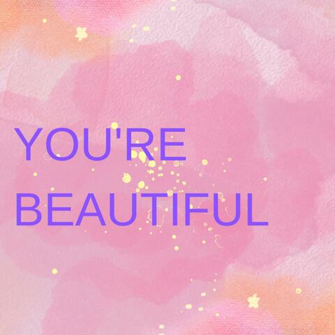 YOU'RE BEAUTIFUL