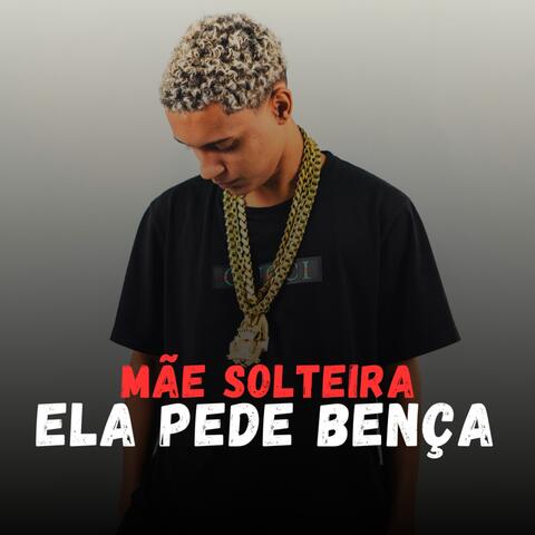 Mãe Solteira, Ela Pede Bença