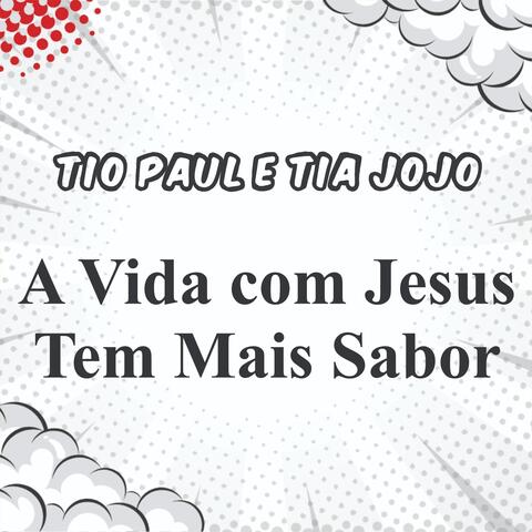 A Vida com Jesus Tem Mais Sabor