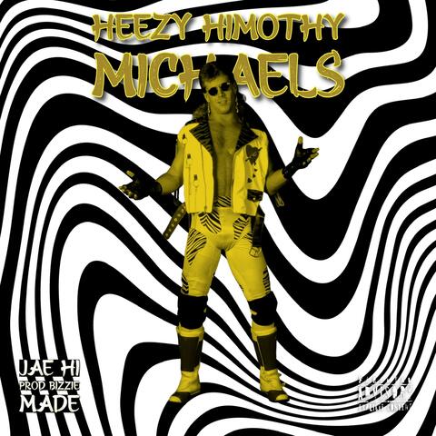 H.H.M. (Heezy Himothy Michaels)