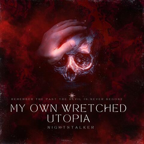 My Own Wretched Utopia