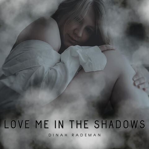 Love me in Shadows