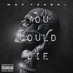 You Could Die