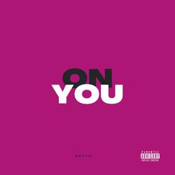On You...