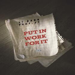 Put In Work For It