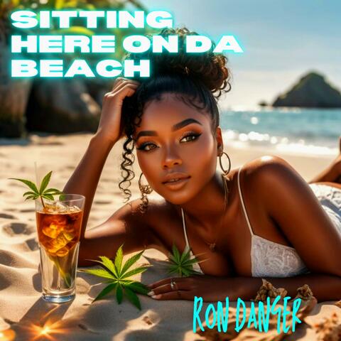 SITTING HERE ON DA BEACH