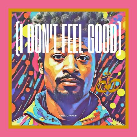 (I Don't Feel Good)