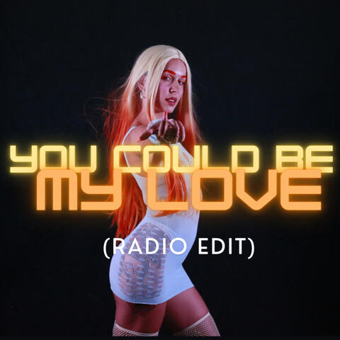 You could be My Love