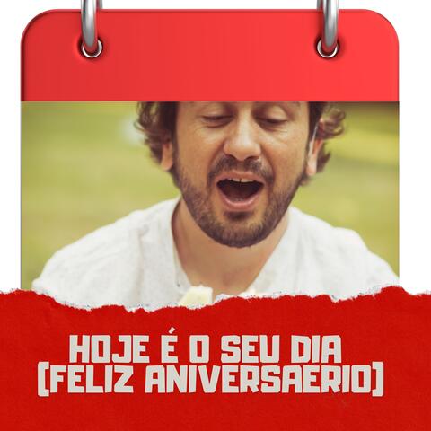 HOJE É O SEU DIA (FELIZ ANIVERSAERIO)