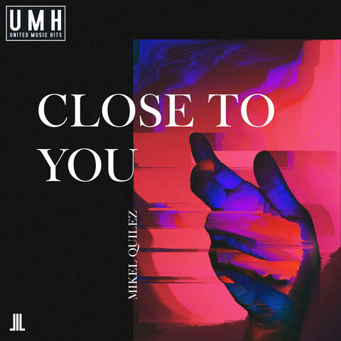 Close To You