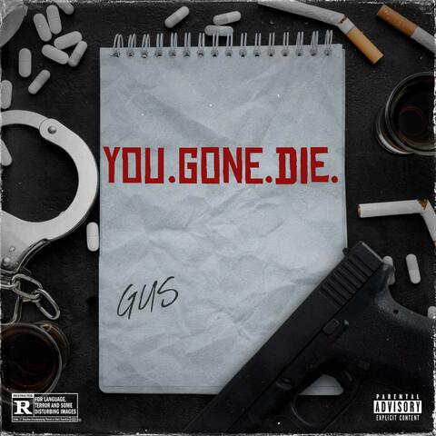 YOU GONE DIE