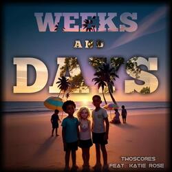 Weeks and Days
