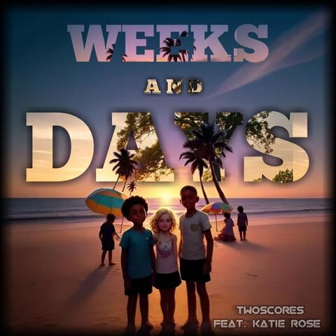 Weeks and Days
