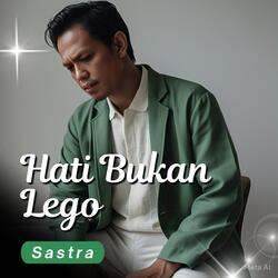 Hati Bukan Lego