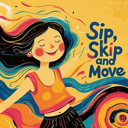 Sip, Skip, and Move!