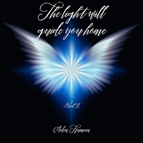 The light will guide you home - Part 2