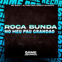 Roca Bunda No Meu Pau Grandao