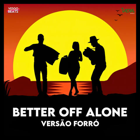 BETTER OFF ALONE