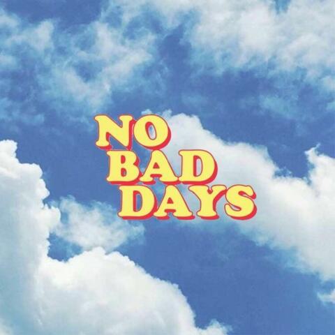 NO BAD DAYS