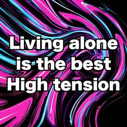Living alone is the best High tension