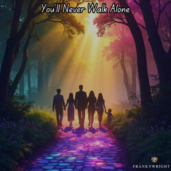 You'll Never Walk Alone