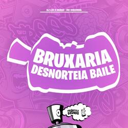 Bruxaria Desnorteia Baile