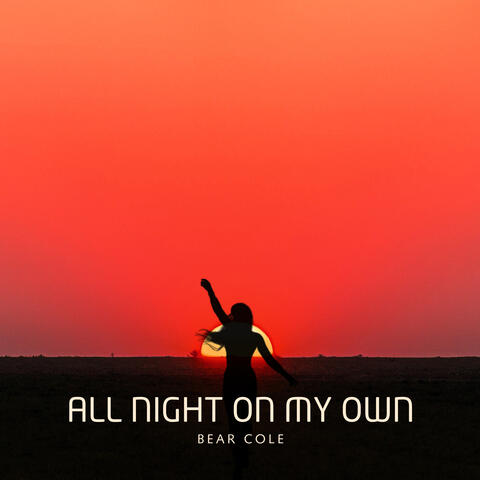 All Night On My Own