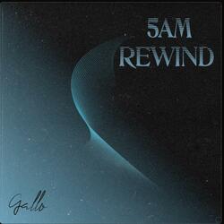5am REWIND